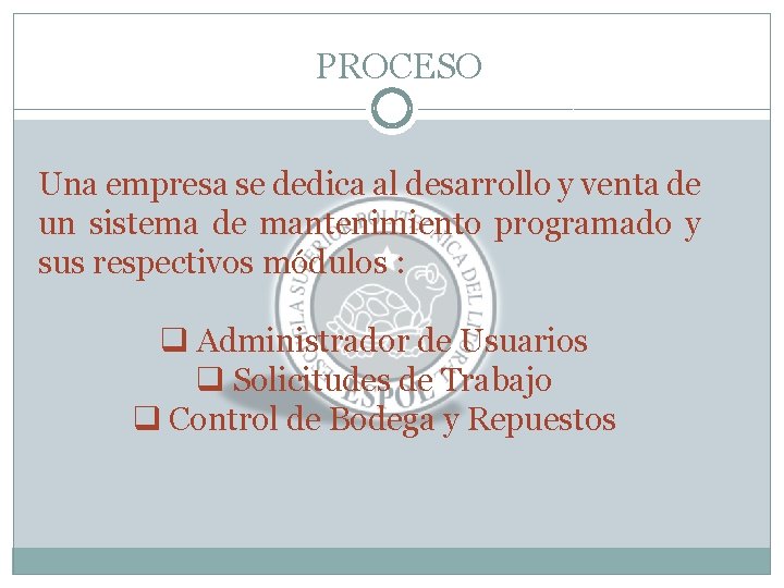 PROCESO Una empresa se dedica al desarrollo y venta de un sistema de mantenimiento