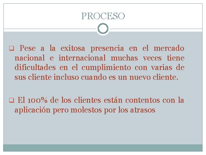 PROCESO q Pese a la exitosa presencia en el mercado nacional e internacional muchas