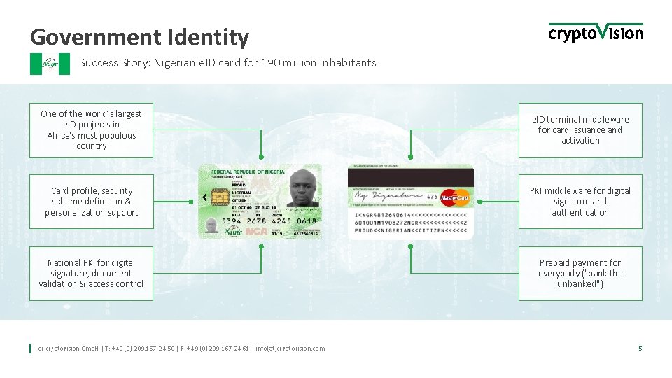 Government Identity Success Story: Nigerian e. ID card for 190 million inhabitants One of Government Identity Success Story: Nigerian e. ID card for 190 million inhabitants One of