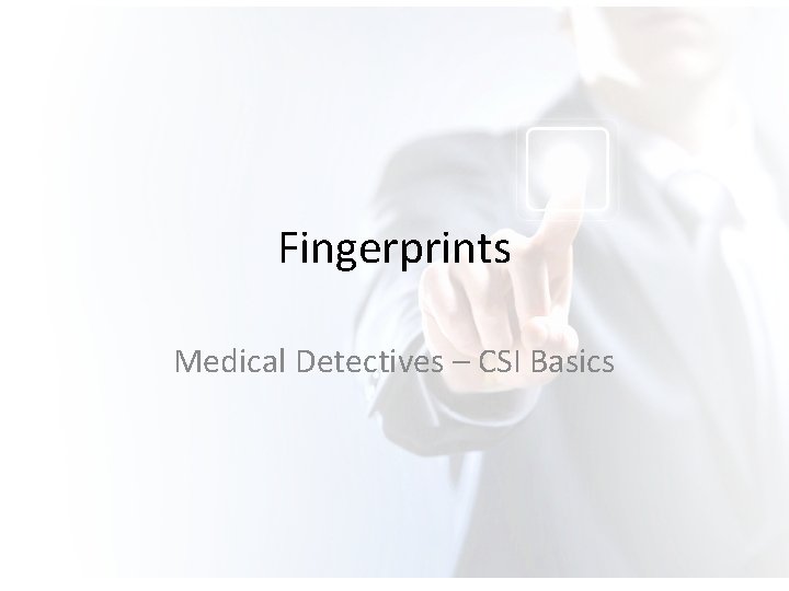 Fingerprints Medical Detectives – CSI Basics 
