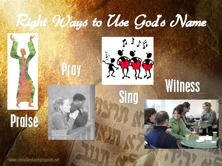 Right Ways to Use God’s Name Pray Sing Praise Witness 