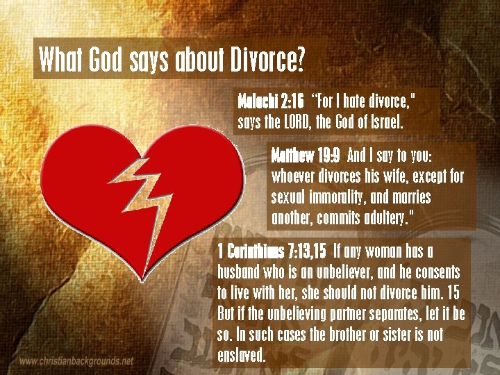 What God says about Divorce? Malachi 2: 16 “For I hate divorce, " says