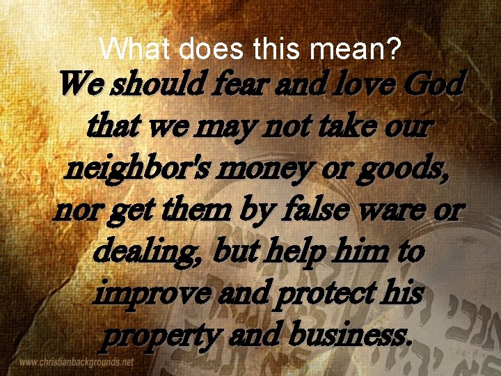 What does this mean? We should fear and love God that we may not