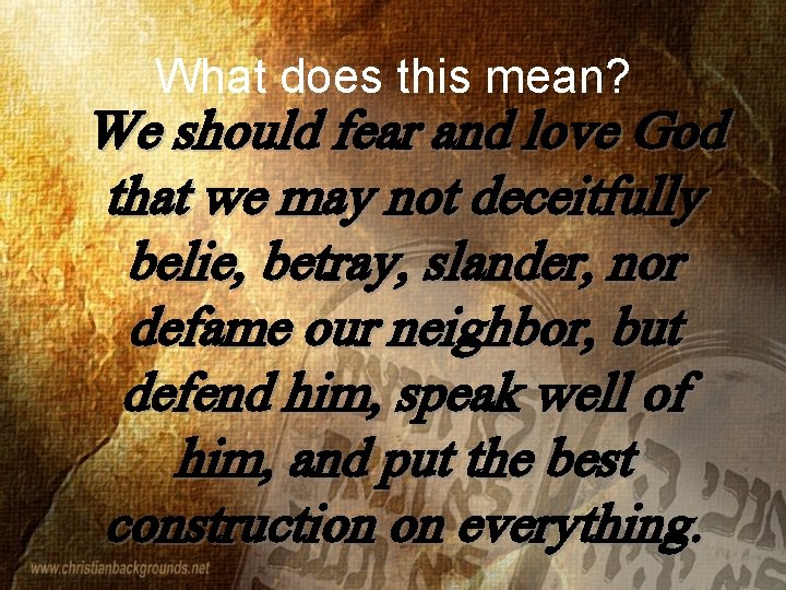 What does this mean? We should fear and love God that we may not