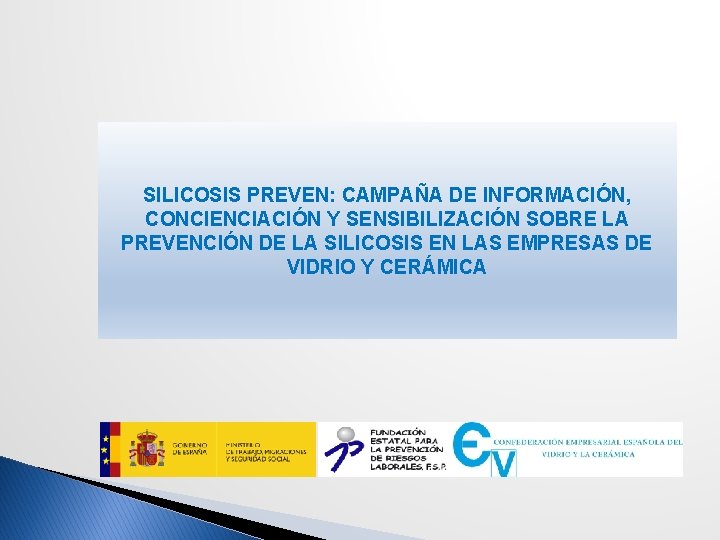 SILICOSIS PREVEN: CAMPAÑA DE INFORMACIÓN, CONCIENCIACIÓN Y SENSIBILIZACIÓN SOBRE LA PREVENCIÓN DE LA SILICOSIS