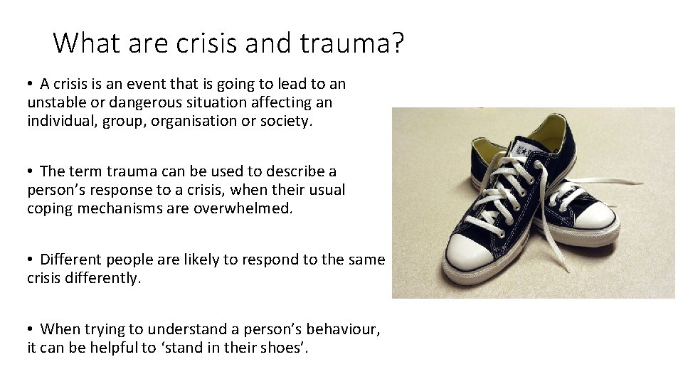 What are crisis and trauma? • A crisis is an event that is going