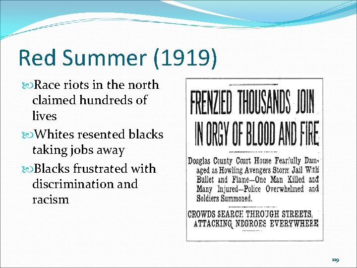 Red Summer (1919) Race riots in the north claimed hundreds of lives Whites resented Red Summer (1919) Race riots in the north claimed hundreds of lives Whites resented