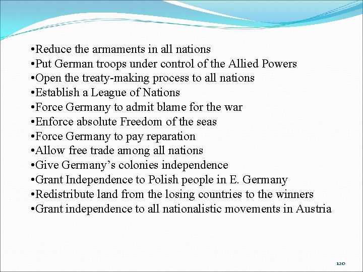 • Reduce the armaments in all nations • Put German troops under control • Reduce the armaments in all nations • Put German troops under control