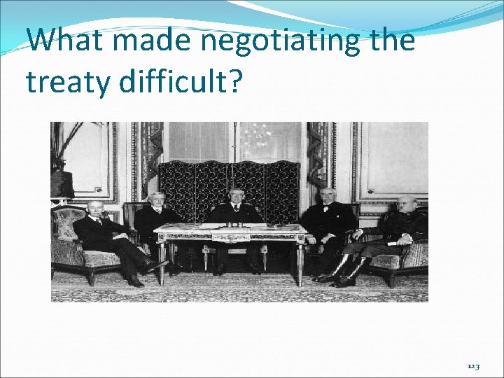 What made negotiating the treaty difficult? 123 What made negotiating the treaty difficult? 123