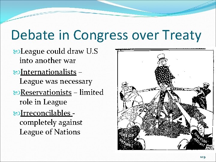 Debate in Congress over Treaty League could draw U. S into another war Internationalists Debate in Congress over Treaty League could draw U. S into another war Internationalists