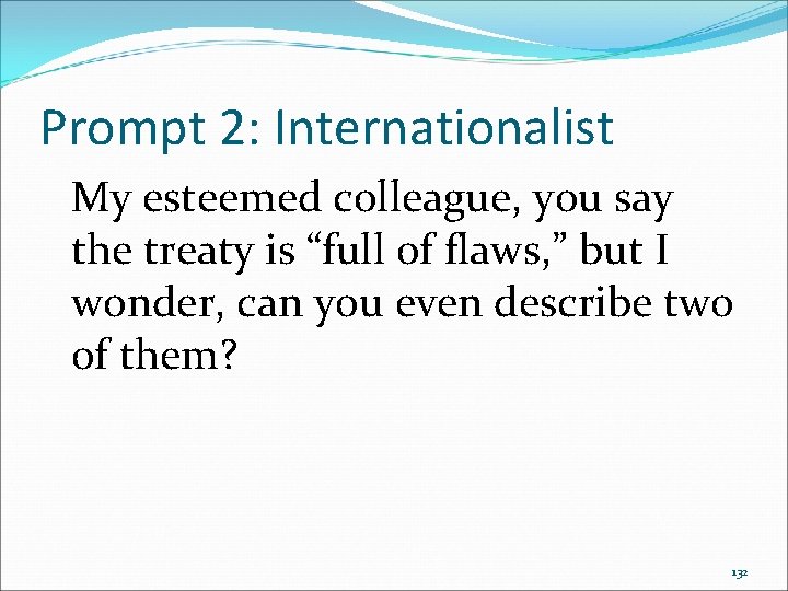 Prompt 2: Internationalist My esteemed colleague, you say the treaty is “full of flaws, Prompt 2: Internationalist My esteemed colleague, you say the treaty is “full of flaws,