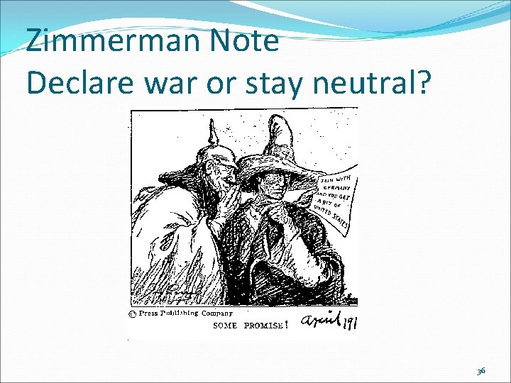 Zimmerman Note Declare war or stay neutral? 36 Zimmerman Note Declare war or stay neutral? 36