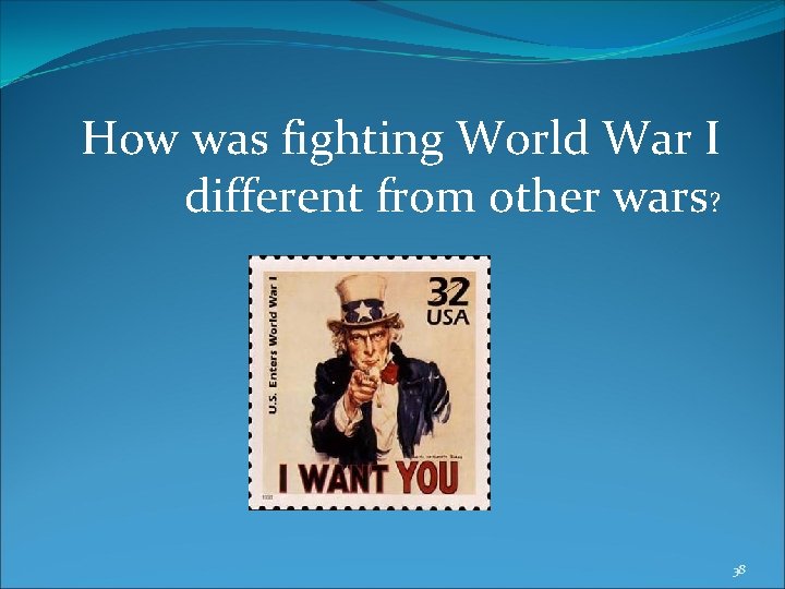 How was fighting World War I different from other wars? 38 How was fighting World War I different from other wars? 38