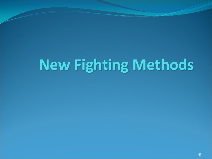 New Fighting Methods 45 New Fighting Methods 45