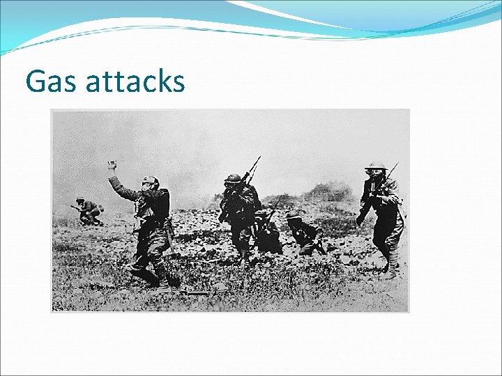 Gas attacks Gas attacks