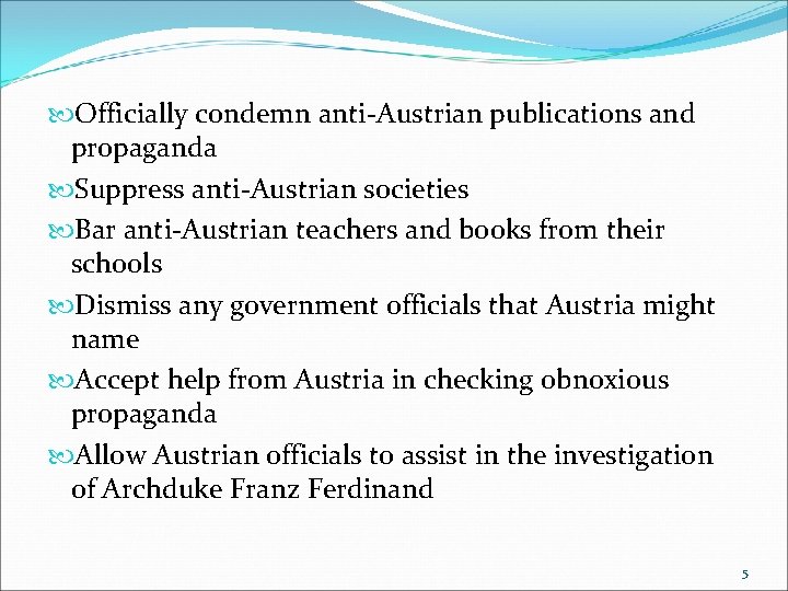 Officially condemn anti-Austrian publications and propaganda Suppress anti-Austrian societies Bar anti-Austrian teachers and Officially condemn anti-Austrian publications and propaganda Suppress anti-Austrian societies Bar anti-Austrian teachers and