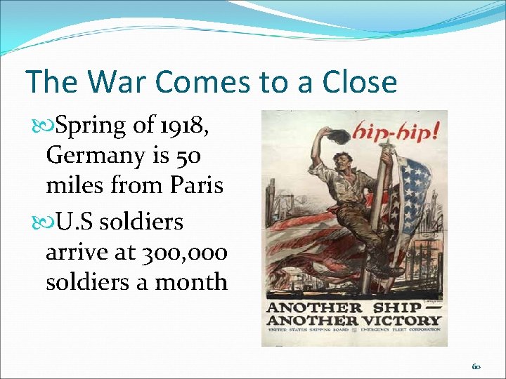 The War Comes to a Close Spring of 1918, Germany is 50 miles from The War Comes to a Close Spring of 1918, Germany is 50 miles from