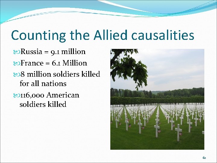 Counting the Allied causalities Russia = 9. 1 million France = 6. 1 Million Counting the Allied causalities Russia = 9. 1 million France = 6. 1 Million