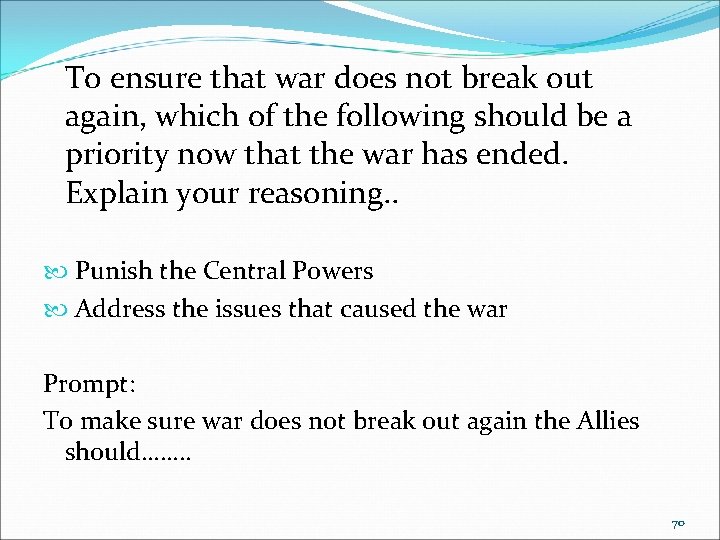 To ensure that war does not break out again, which of the following should To ensure that war does not break out again, which of the following should