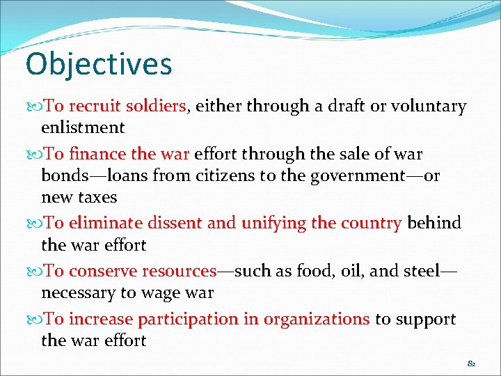 Objectives To recruit soldiers, either through a draft or voluntary enlistment To finance the Objectives To recruit soldiers, either through a draft or voluntary enlistment To finance the