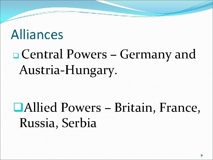 Alliances Central Powers – Germany and Austria-Hungary. q q. Allied Powers – Britain, France, Alliances Central Powers – Germany and Austria-Hungary. q q. Allied Powers – Britain, France,