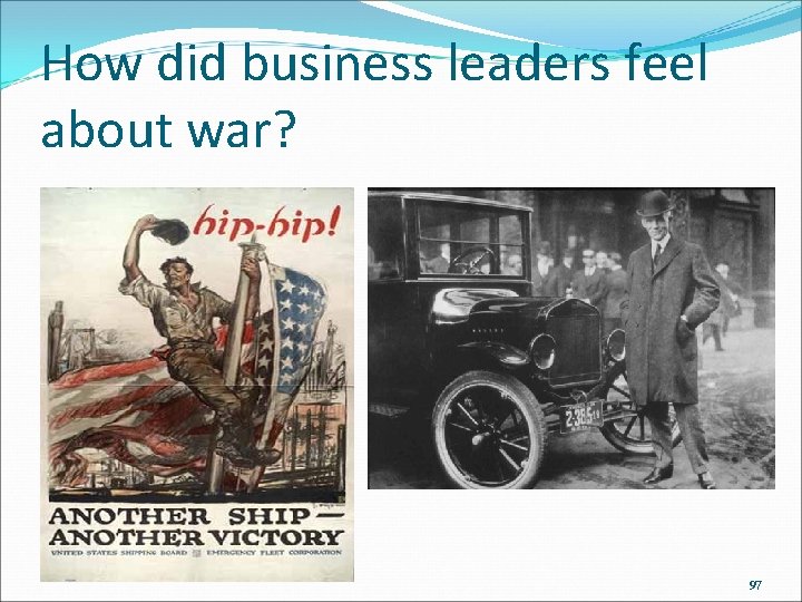 How did business leaders feel about war? 97 How did business leaders feel about war? 97