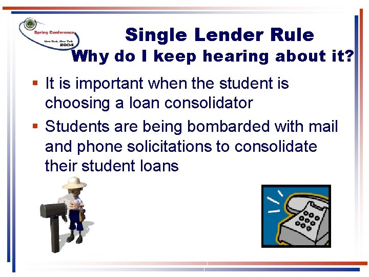 Single Lender Rule Why do I keep hearing about it? § It is important Single Lender Rule Why do I keep hearing about it? § It is important
