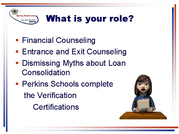 What is your role? § Financial Counseling § Entrance and Exit Counseling § Dismissing What is your role? § Financial Counseling § Entrance and Exit Counseling § Dismissing