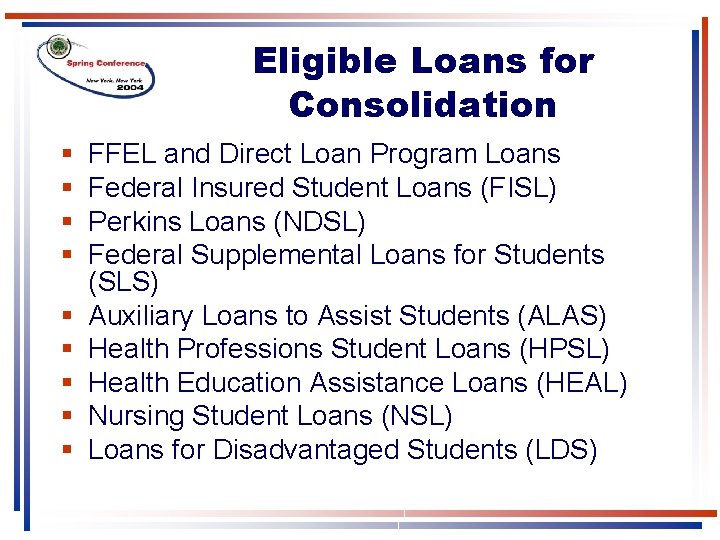 Eligible Loans for Consolidation § § § § § FFEL and Direct Loan Program Eligible Loans for Consolidation § § § § § FFEL and Direct Loan Program