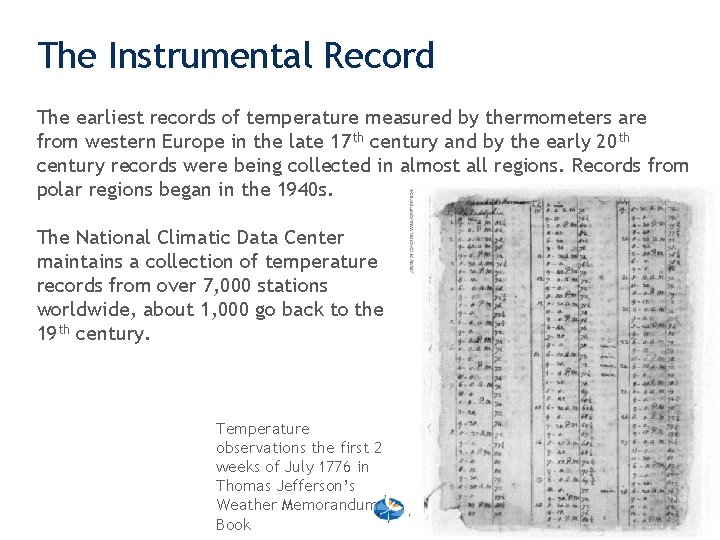 The Instrumental Record The earliest records of temperature measured by thermometers are from western