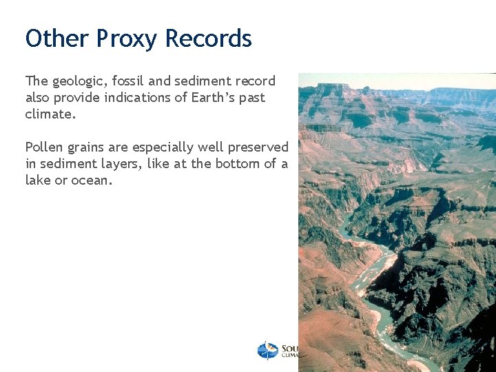 Other Proxy Records The geologic, fossil and sediment record also provide indications of Earth’s