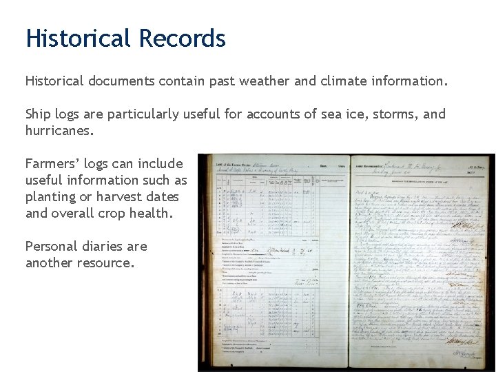 Historical Records Historical documents contain past weather and climate information. Ship logs are particularly