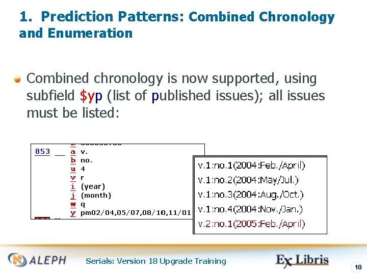 1. Prediction Patterns: Combined Chronology and Enumeration Combined chronology is now supported, using subfield