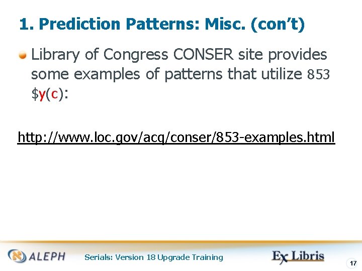 1. Prediction Patterns: Misc. (con’t) Library of Congress CONSER site provides some examples of