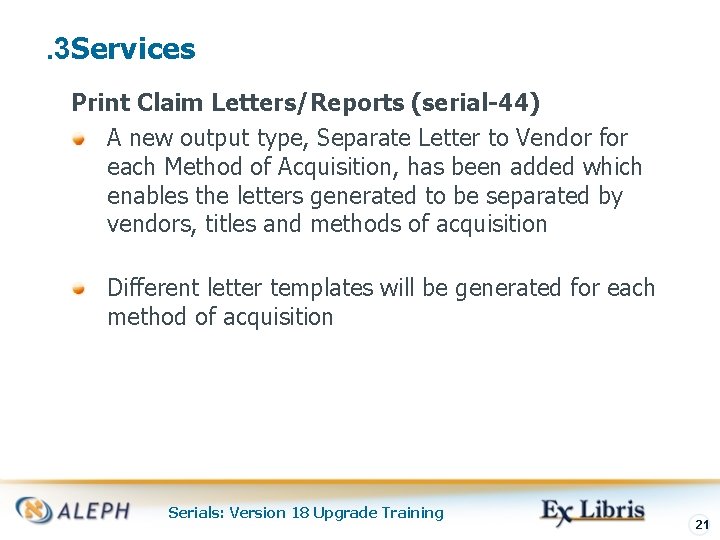 . 3 Services Print Claim Letters/Reports (serial-44) A new output type, Separate Letter to