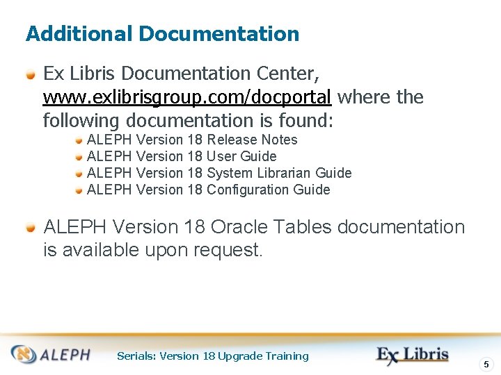 Additional Documentation Ex Libris Documentation Center, www. exlibrisgroup. com/docportal where the following documentation is