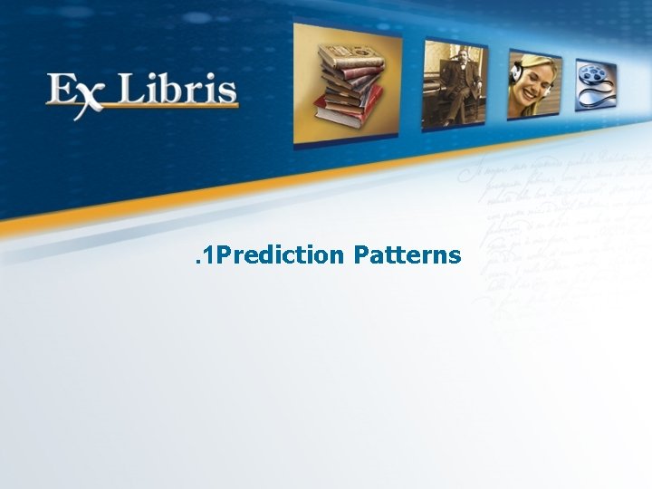 . 1 Prediction Patterns 