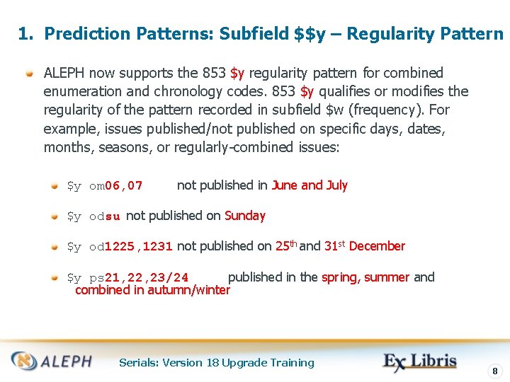 1. Prediction Patterns: Subfield $$y – Regularity Pattern ALEPH now supports the 853 $y