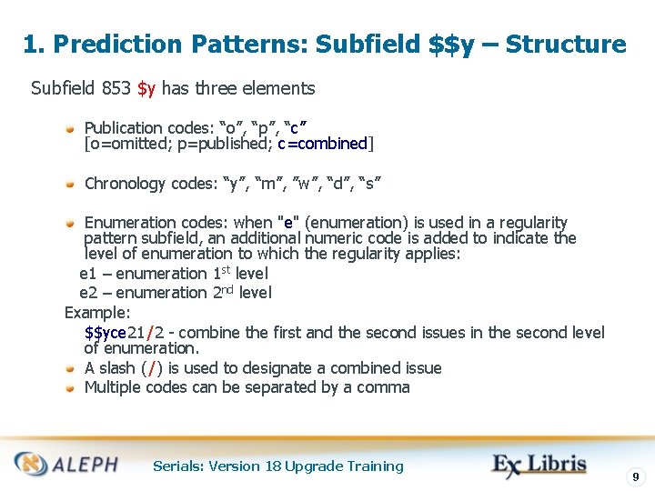 1. Prediction Patterns: Subfield $$y – Structure Subfield 853 $y has three elements Publication