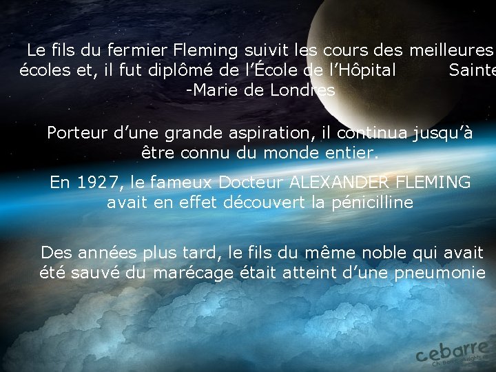 Le fils du fermier Fleming suivit les cours des meilleures écoles et, il fut