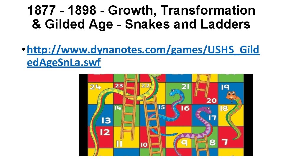 1877 - 1898 - Growth, Transformation & Gilded Age - Snakes and Ladders •