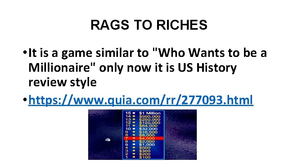 RAGS TO RICHES • It is a game similar to "Who Wants to be