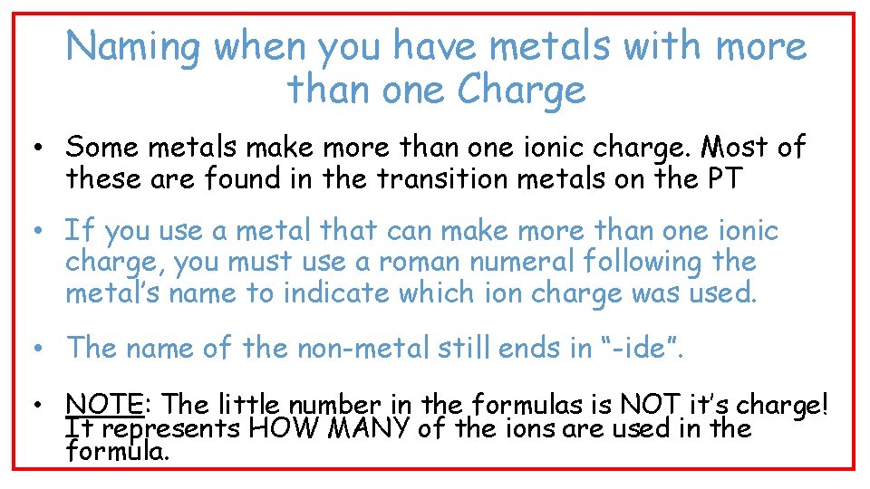 Naming when you have metals with more than one Charge • Some metals make