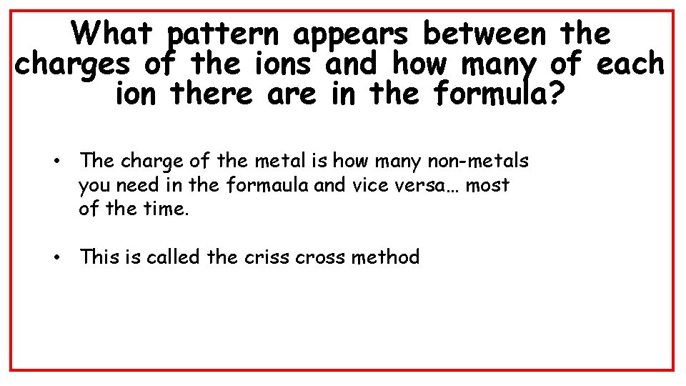 What pattern appears between the charges of the ions and how many of each