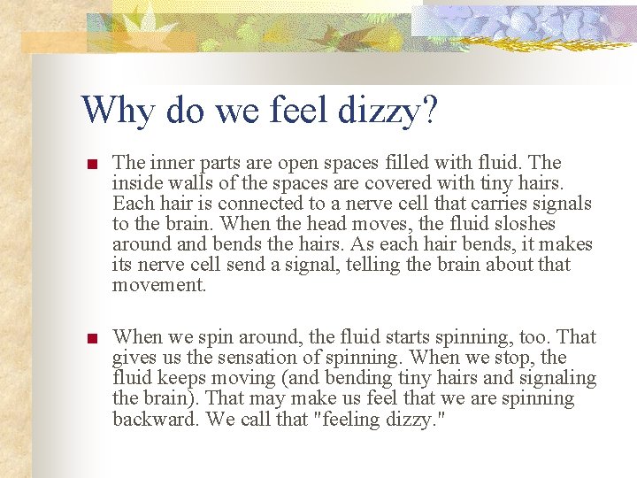Why do we feel dizzy? ■ The inner parts are open spaces filled with