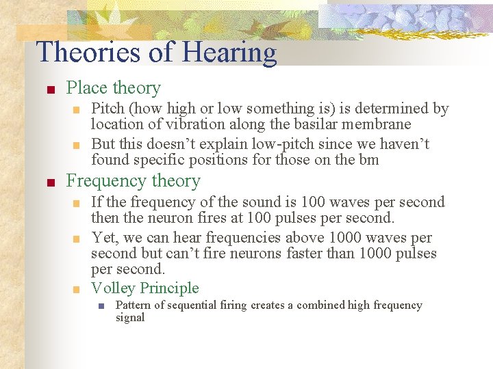 Theories of Hearing ■ Place theory ■ Pitch (how high or low something is)
