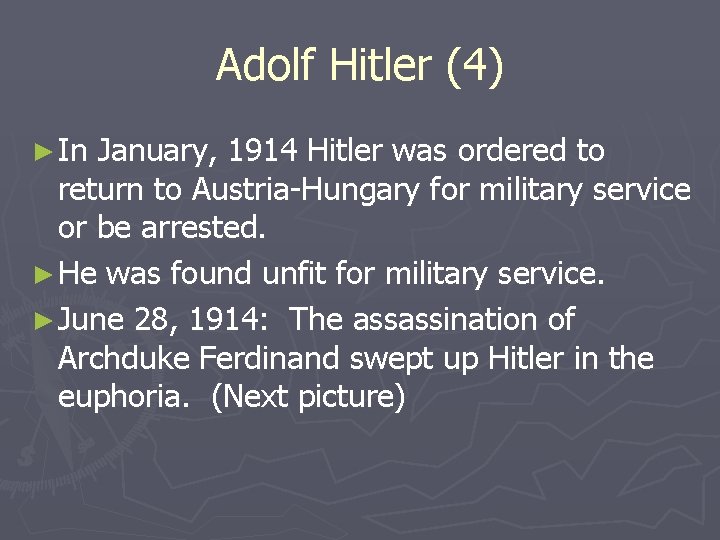 Adolf Hitler (4) ► In January, 1914 Hitler was ordered to return to Austria-Hungary Adolf Hitler (4) ► In January, 1914 Hitler was ordered to return to Austria-Hungary