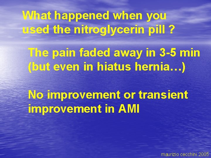 What happened when you used the nitroglycerin pill ? The pain faded away in