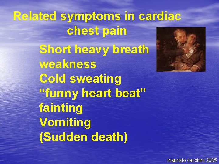 Related symptoms in cardiac chest pain Short heavy breath weakness Cold sweating “funny heart