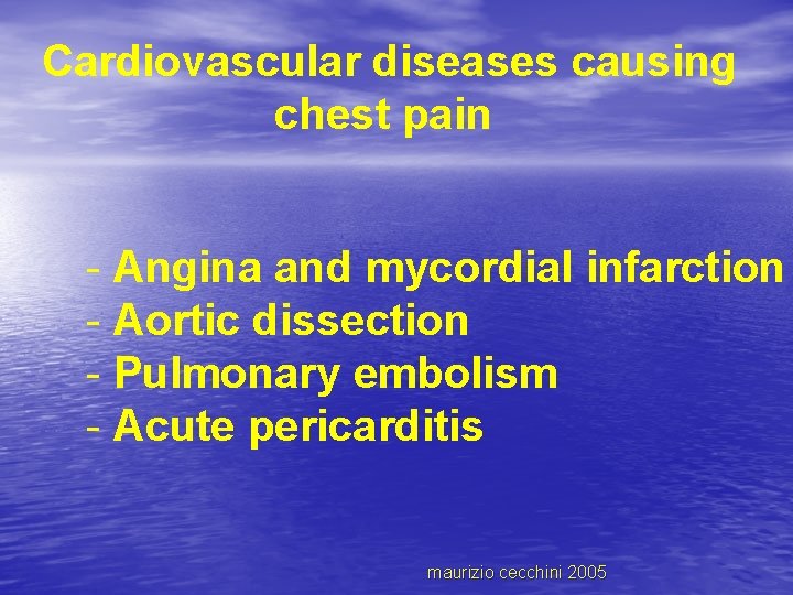 Cardiovascular diseases causing chest pain - Angina and mycordial infarction - Aortic dissection -
